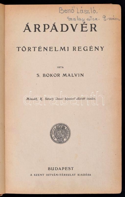 S. Bokor Malvin: Árpádvér. K. Sávely Dezső Képeivel Ellátott Kiadás. Bp., é.n., Szent István-Társulat. Második Kiadás. K - Ohne Zuordnung