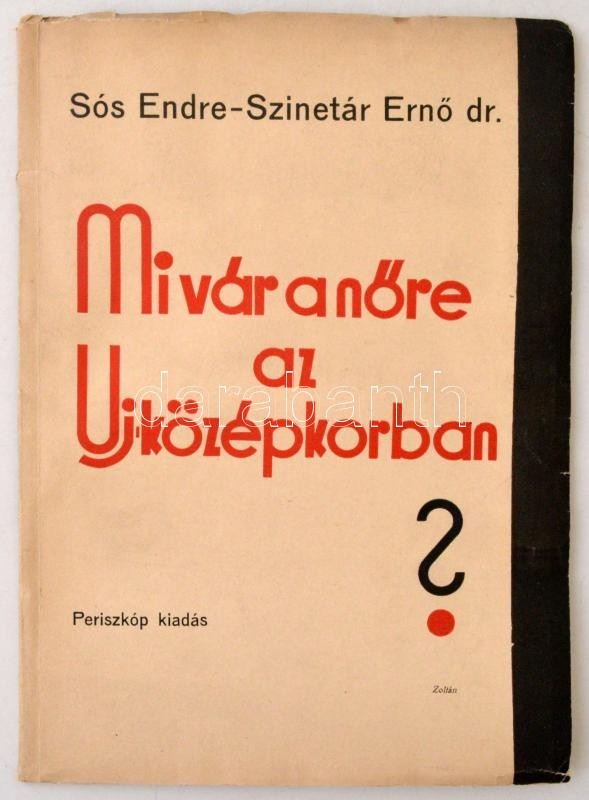 Sós Endre-dr. Szinetár Ernő: Mi Vár A Nőre Az Uj Középkorban? Két Előadás. Budapest, , Periszkóp Kiadás, 32 P. Kiadói Fű - Ohne Zuordnung