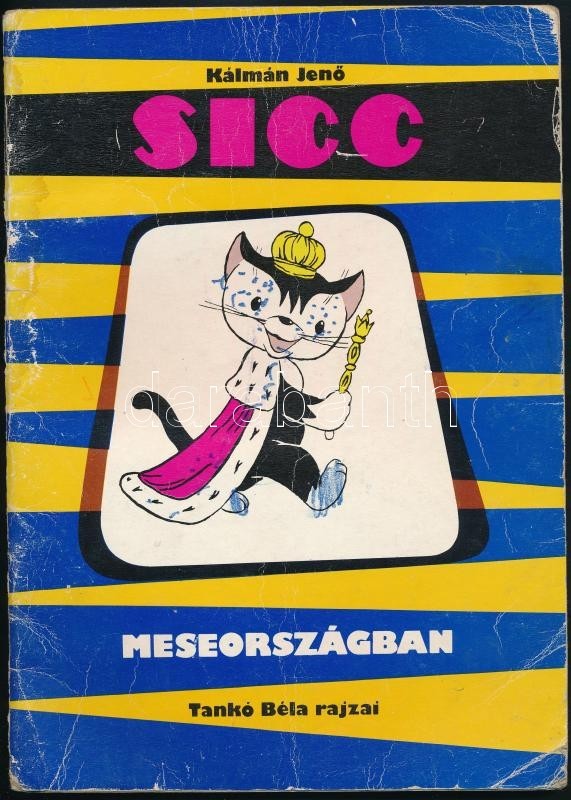 Kálmán Jenő: Sicc Meseországban. Tankó Béla Rajzaival. Bp., 1987, Minerva. Kiadói Papírkötés, Foltos, Kopott Borítóval. - Ohne Zuordnung