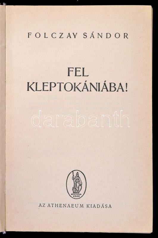 Folczay Sándor: Fel Kleptokániába! Bp., é.n., Athenaeum. Kiadói Félvászon-kötés, Kissé Foltos Borítóval és Lapélekkel. - Ohne Zuordnung