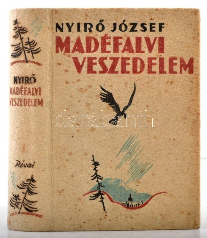 Nyirő József: Mádéfalvi Veszedelem. A Borító Rajzát Toncz Tibor Készítette. Bp., 1939, Révai. Kiadói, Festett Halina-köt - Ohne Zuordnung