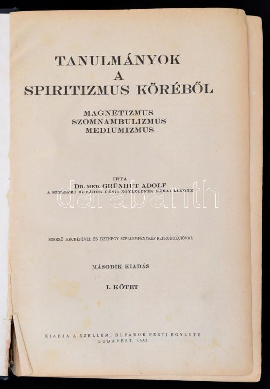 Grünhut Adolf: Tanulmányok A Spiritizmus Köréből. Magnetizmus, Szomnabulizmus, Mediumizmus. I. Kötet. Bp., 1932, Szellem - Ohne Zuordnung