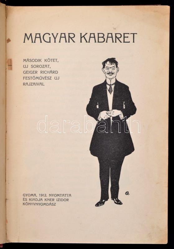 Magyar Kabaret. II. Kötet.  Geiger Richard Festőművész Rajzaival. (Összeáll. és Bev. Hervay Frigyes.) Gyoma, 1912. Kner  - Ohne Zuordnung