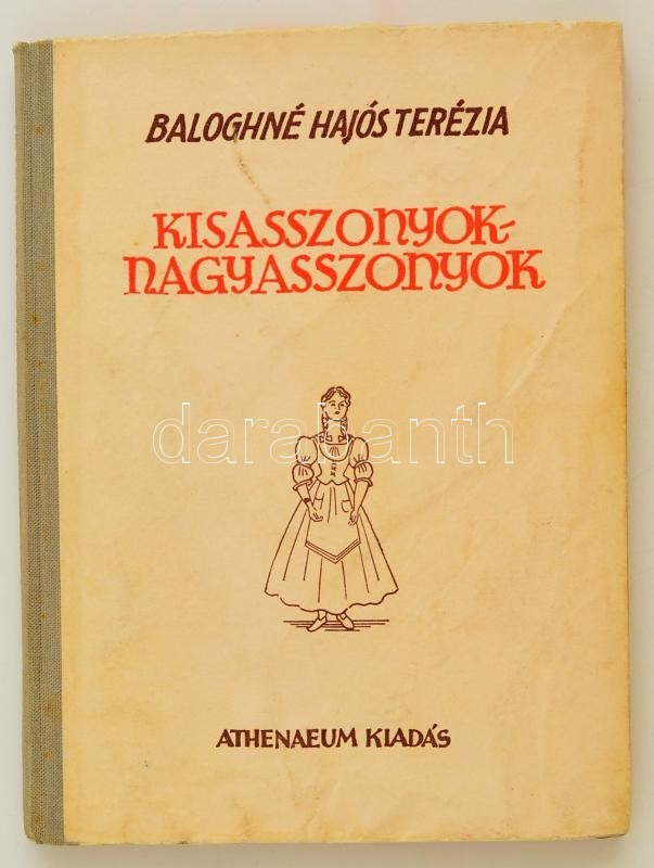 Baloghné Hajós Terézia: Kisasszonyok-nagyasszonyok. Fáy Dezső Rajzaival. Bp.,[1940], Athenaeum. Kiadói Félvászon-kötés. - Ohne Zuordnung