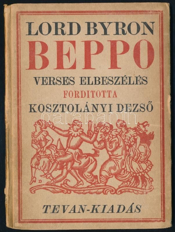 Lord Byron: Beppo. Verses Elbeszélés. Fordította Kosztolányi Dezső. Békéscsaba, é.n. (1920,)Tevan Kiadás, 37 P. Kiadói I - Ohne Zuordnung