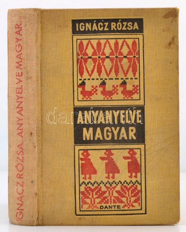 Ignácz Rózsa: Anyanyelve Magyar. Bp., 1940, Dante. Kiadói Egészvászon-kötés, Kissé Kopottas, Kissé Foltos Borítóval. - Ohne Zuordnung