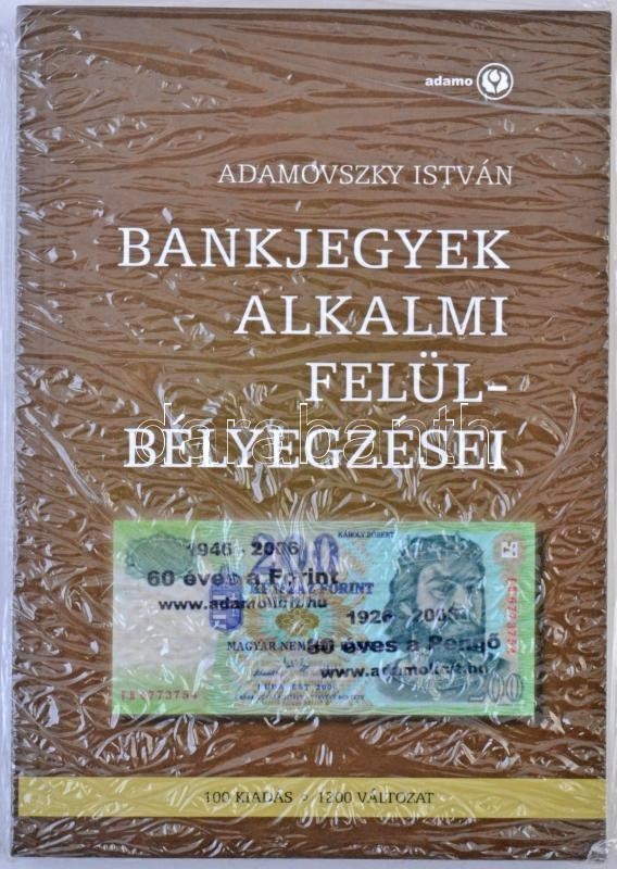 Adamovszky István: Bankjegyek Alkalmi Felülbélyegzései. Budapest, 2009. Új állapotban. - Ohne Zuordnung