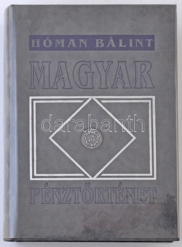 Dr. Hóman Bálint: Magyar Pénztörténet 1000-1325. Reprint Kiadás, Alföldi Nyomda, Debrecen, 1991. Újszerű állapotban. - Ohne Zuordnung