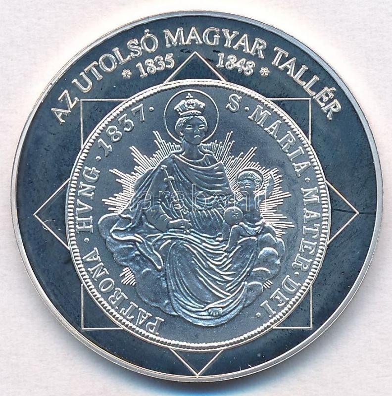 DN 'A Magyar Nemzet Pénzérméi - Az Utolsó Magyar Tallér 1835-1848' Ag Emlékérem (10,37g/0.999/35mm) T:PP - Ohne Zuordnung