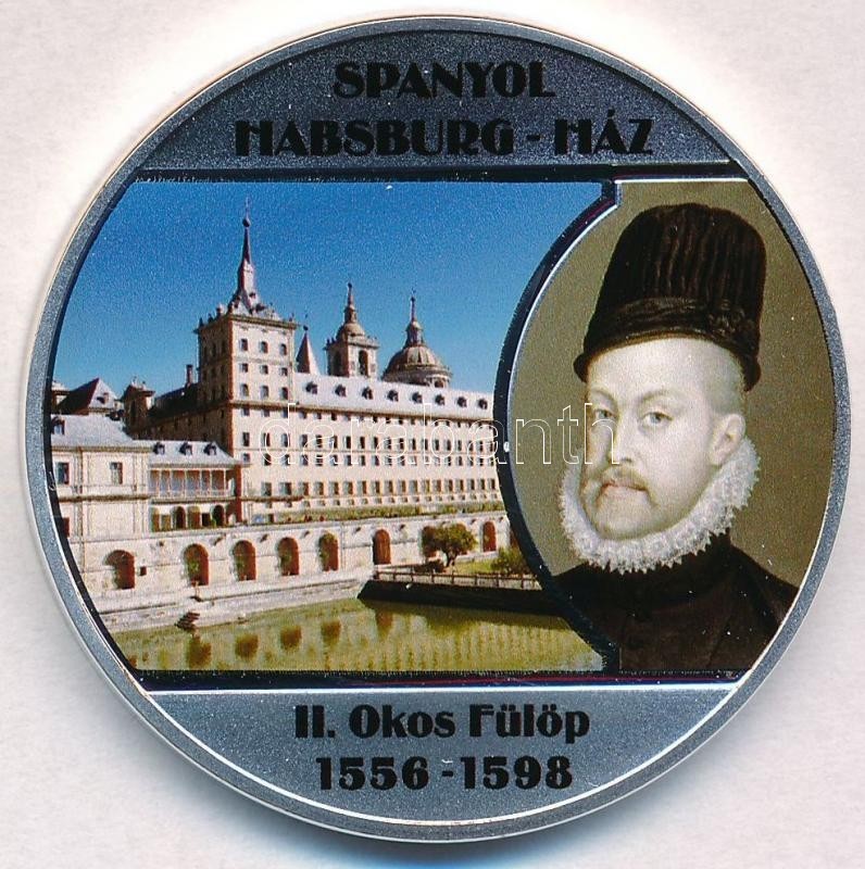 DN 'A Legnagyobb Uralkodó Dinasztiák - Spanyol Habsburg-ház / II. Okos Fülöp 1556-1598' Ezüstözött Cu Emlékérem Tanúsítv - Ohne Zuordnung