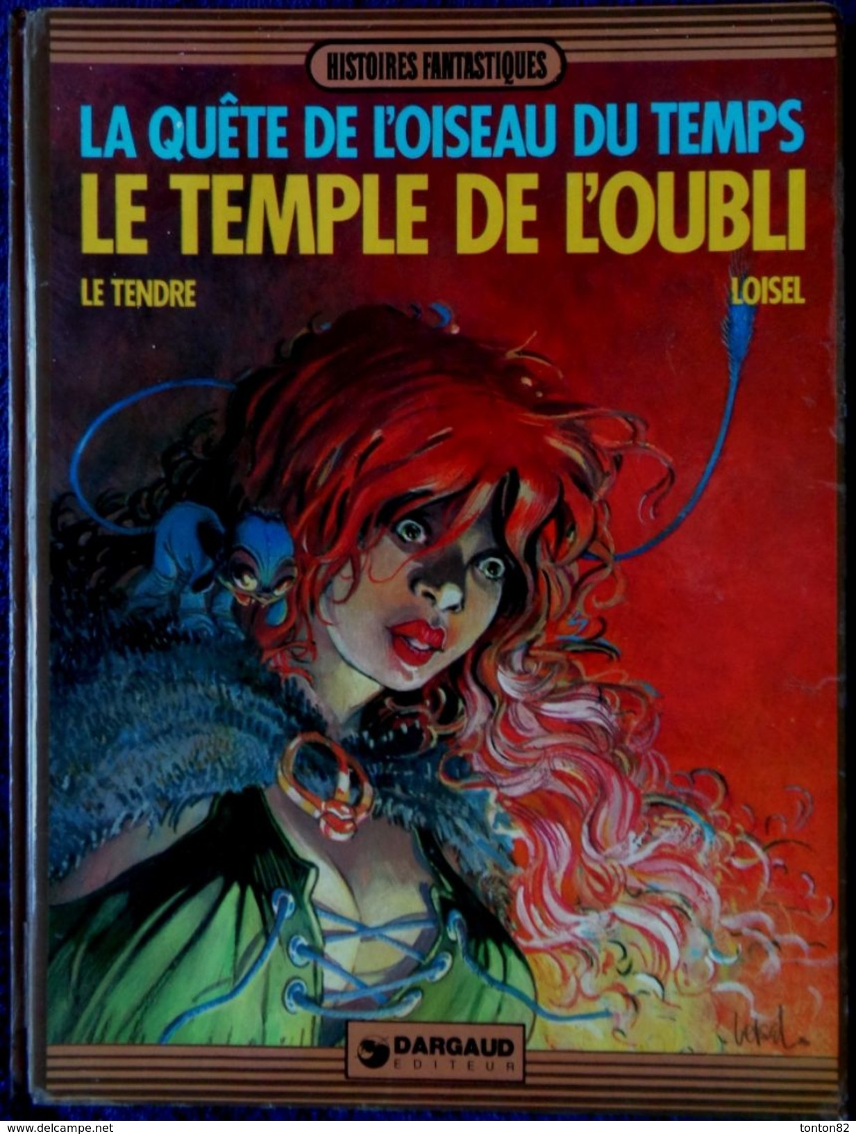 Le Tendre / Loisel - La Quête De L' Oiseau Du Temps - Le Temple De L'Oubli - Dargaud - ( E.O 1983 ) . - Quête De L'oiseau Du Temps, La
