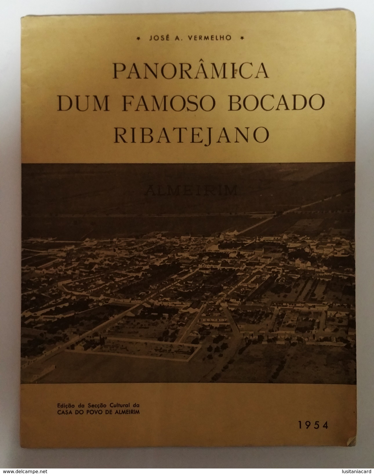 ALMEIRIM  -MONOGRAFIAS - «Panoramica Dum Famoso Bocado Ribatejano»  (Autor: José A. Vermelho - 1954) - Libros Antiguos Y De Colección