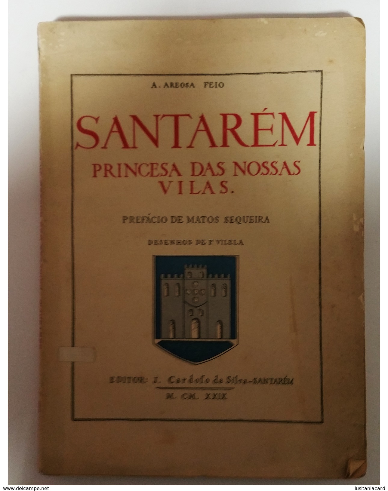 SANTAREM  -MONOGRAFIAS -  «Princesa Das Nossas Vilas» (Autor:A. Areosa Feio - 1929) - Livres Anciens