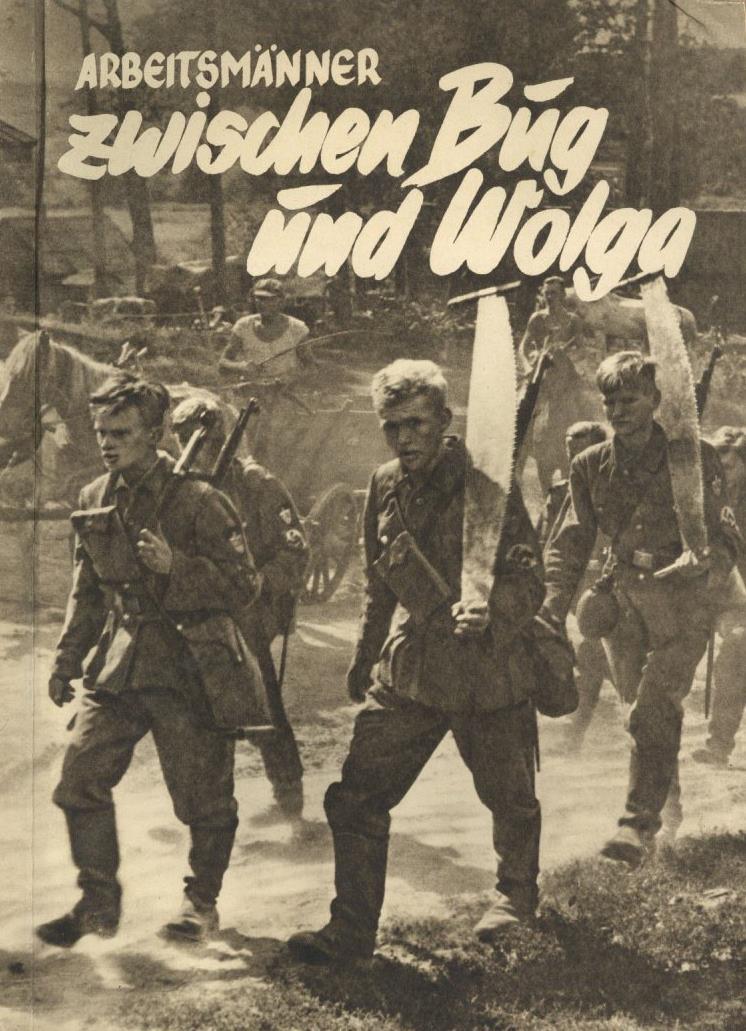 Buch WK II Arbeitsmänner Zwischen Bug Und Wolga Looks, Hans U. Fischer, Hans 1942 Zentralverlag Der NSDAP Franz Eher Nac - Guerra 1939-45