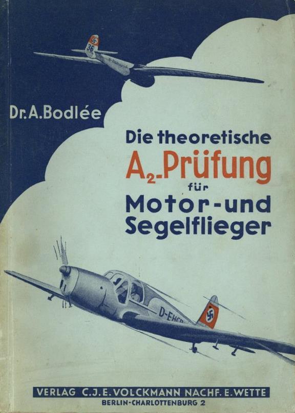 Buch WK II Die Theoretische A2 Prüfung Für Motor- Und Segelflieger Bodlee, A. Dr. 1939 Verlag C.J.E. Volckmann Nachf. E. - Oorlog 1939-45
