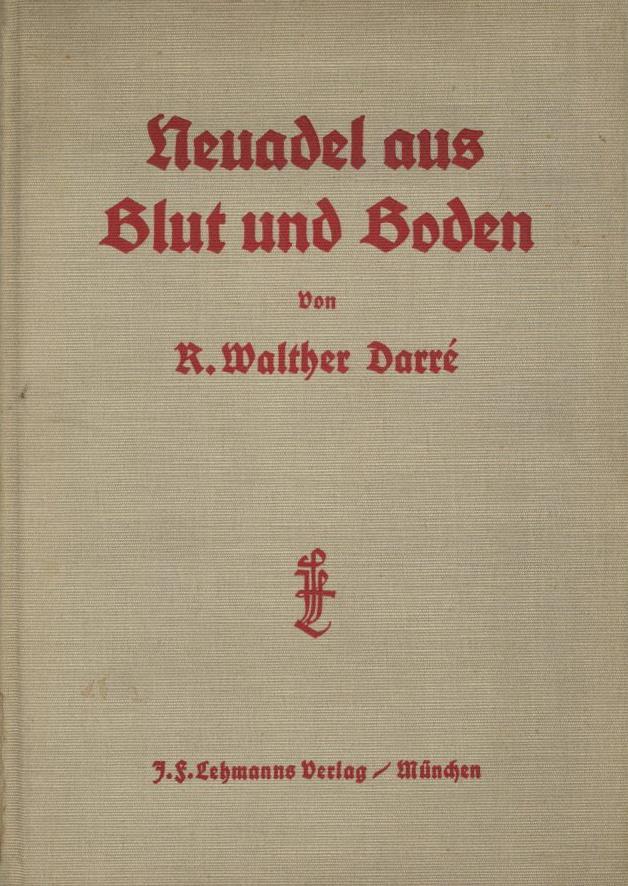 Buch WK II Neuadel Aus Blut Und Boden Darre, R. Walter 1930 Seltene Erstausgabe Verlag J. F. Lehmanns 231 Seiten II - Guerra 1939-45