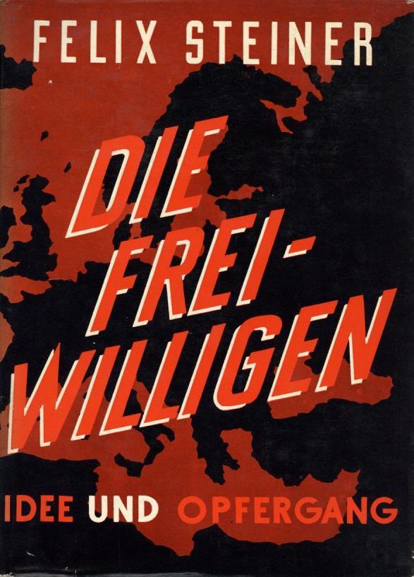 Buch WK II SS Die Freiwilligen Idee Und Opfergang Steiner, Felix 1958 Verlag Plesse 392 Seiten Sehr Viele Abbildungen Sc - Guerra 1939-45