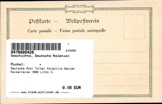 Deutsche Post Türkei Palästina Ramleh Kaiserreise 1898 Litho I- - Geschiedenis