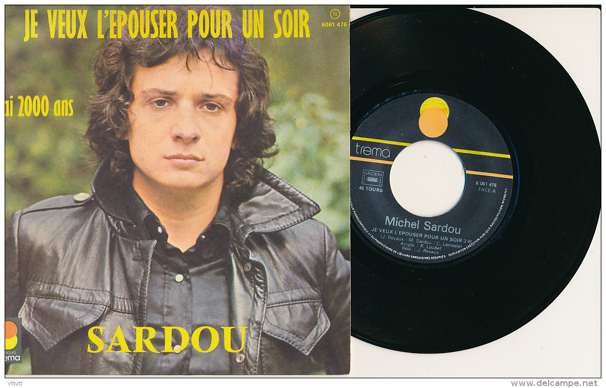 Super 45 T, MICHEL SARDOU, "Je Veux L'épouser Pour Un Soir, J'ai 2000 Ans", TREMA 6 061 476 - Autres - Musique Française