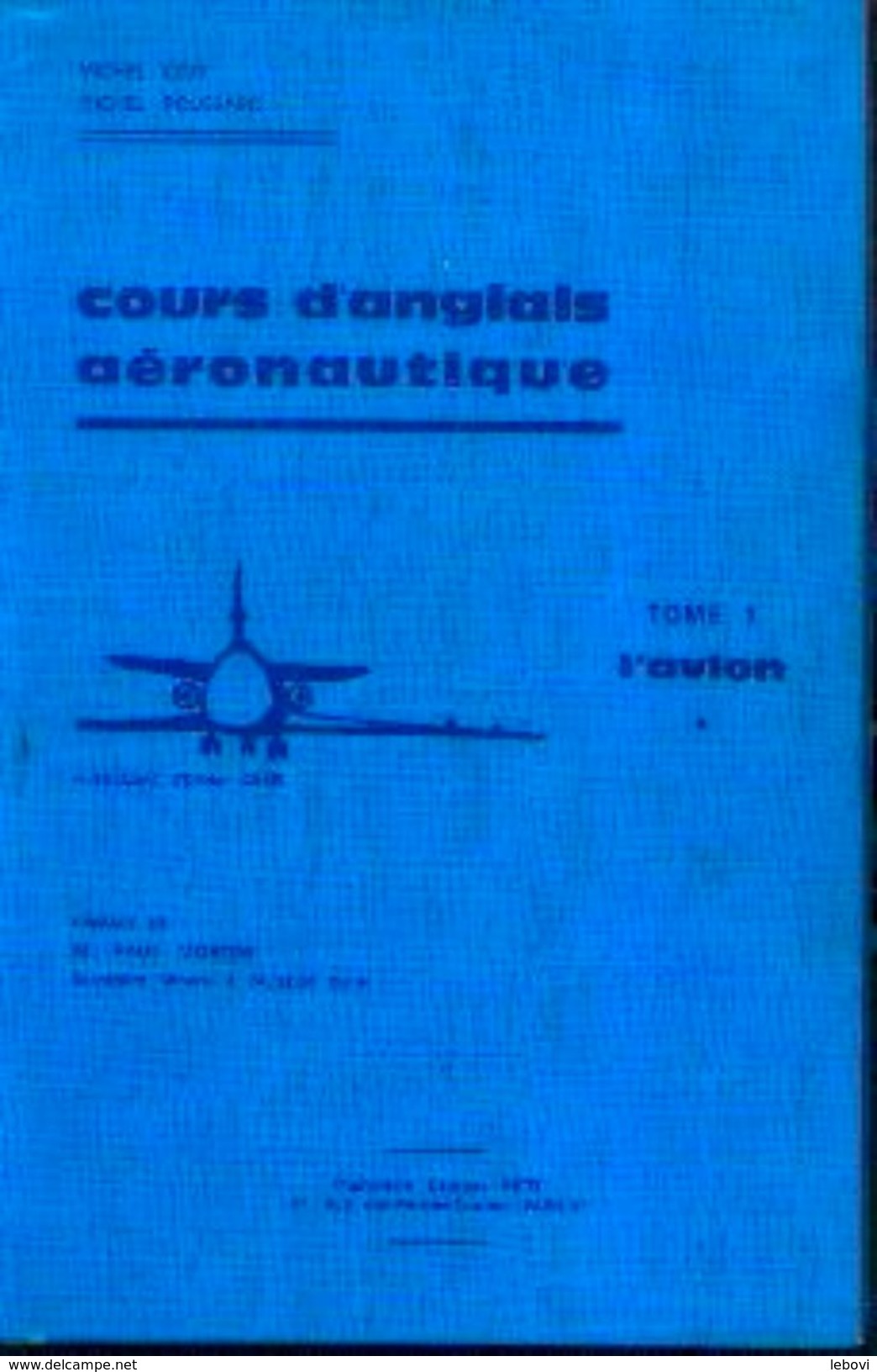 « Cours D’Anglais Aéronautique – Tome 1. L’avion » LEVY, M. & POUSSARD, M. – Imp. G. Petit, Paris X - Handbücher