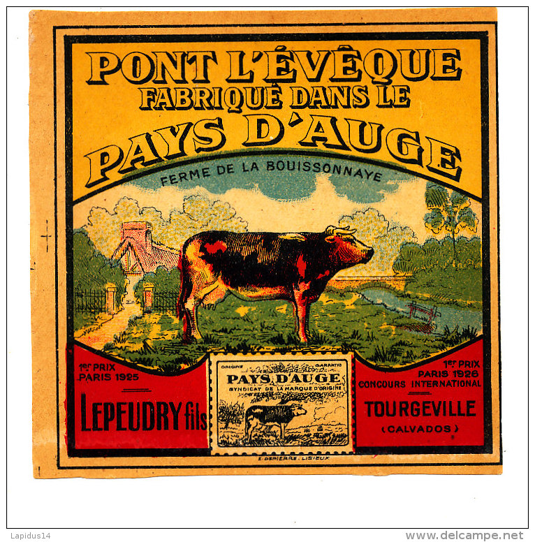 P 789 - ETIQUETTE DE FROMAGE - PONT L'EVEQUE  FABRIQUE DANS LE PAYS D'AUGE LEPEUDRY  TOURGEVILLE (CALVADOS) - Cheese