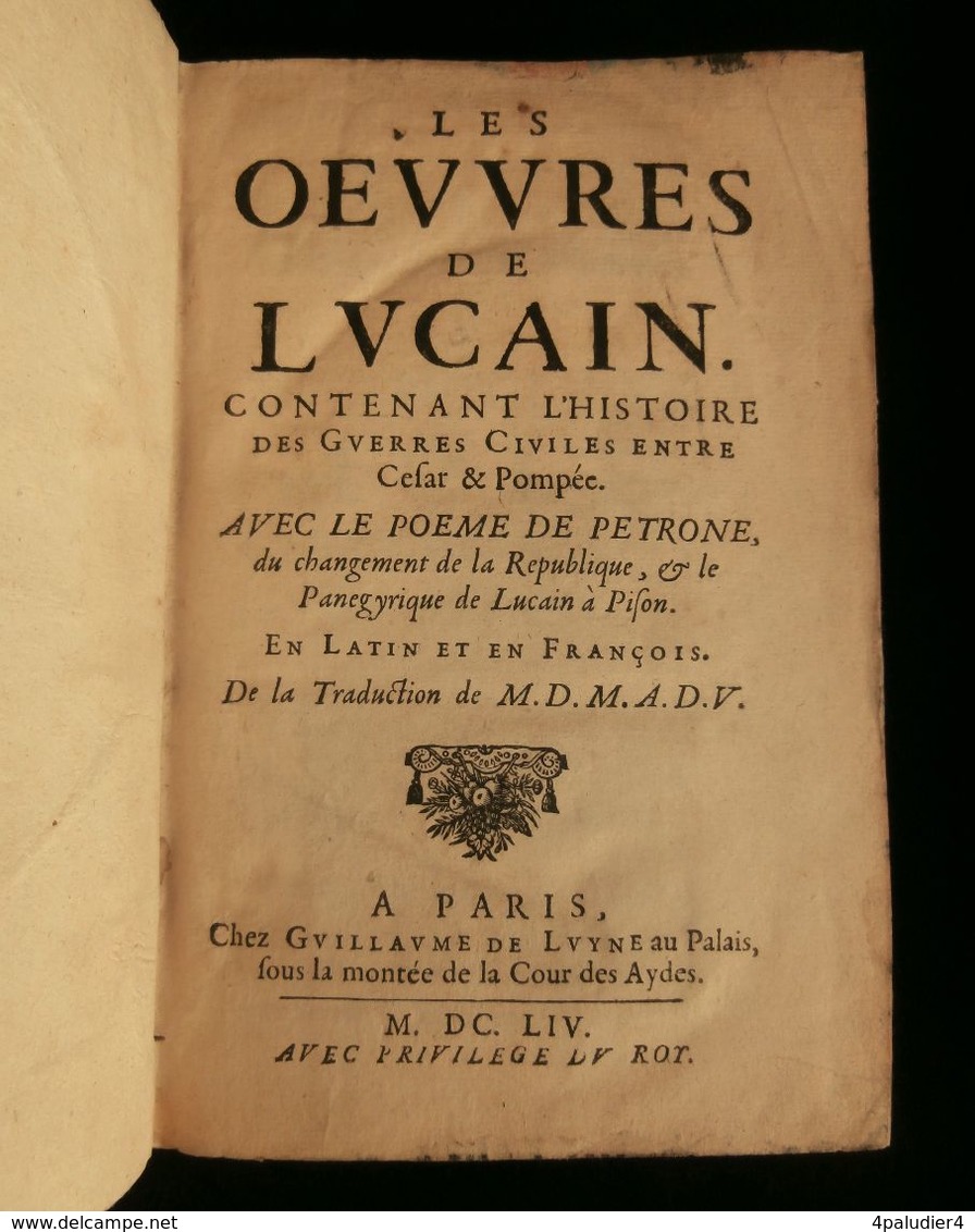 ( Littérature Latine ) LES OEUVRES DE LUCAIN GUERRES CIVILES Entre César Et Pompée Michel De MAROLLES 1654 - Tot De 18de Eeuw