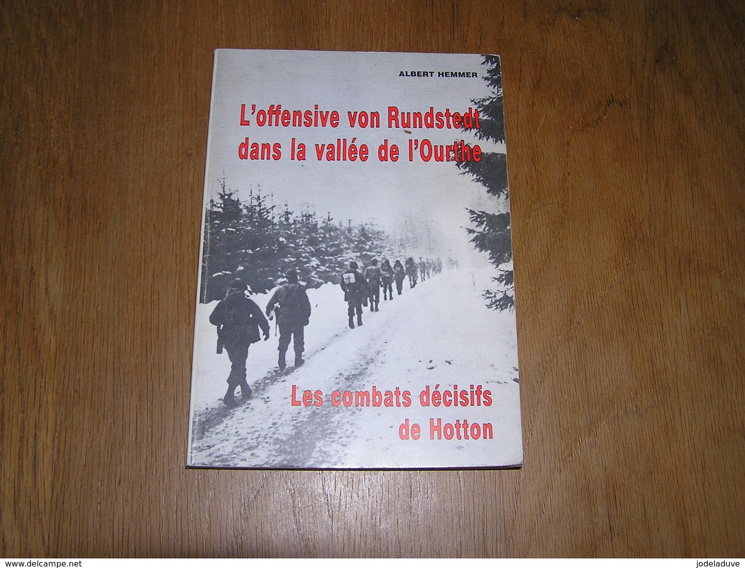 L' OFFENSIVE VON RUNDSTEDT DANS LA VALLEE DE L' OURTHE A Hemmer Guerre 40 45 Hotton Soy Beffe Samrée Bataille Ardennes - Guerre 1939-45