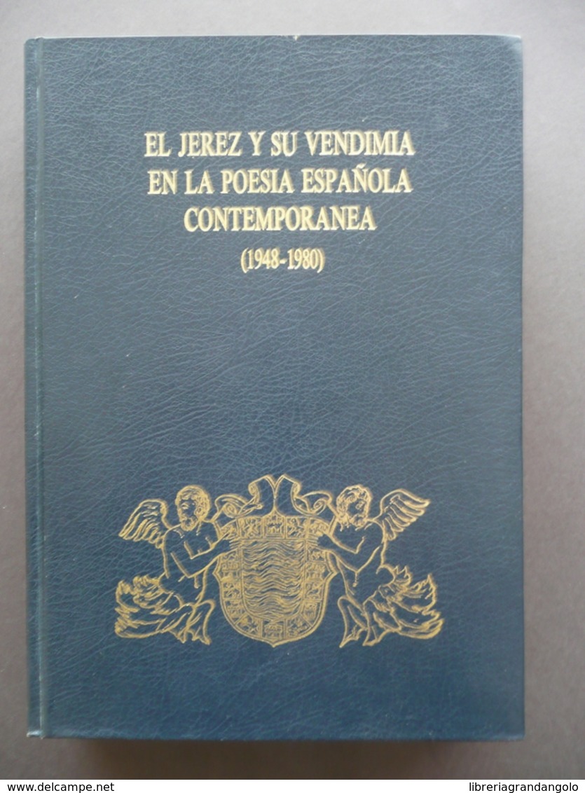 EL JEREZ Y SU VENDIMIA EN LA POESIA ESPANOLA CONTEMPORANEA (1948-1980) 1981 - Non Classificati