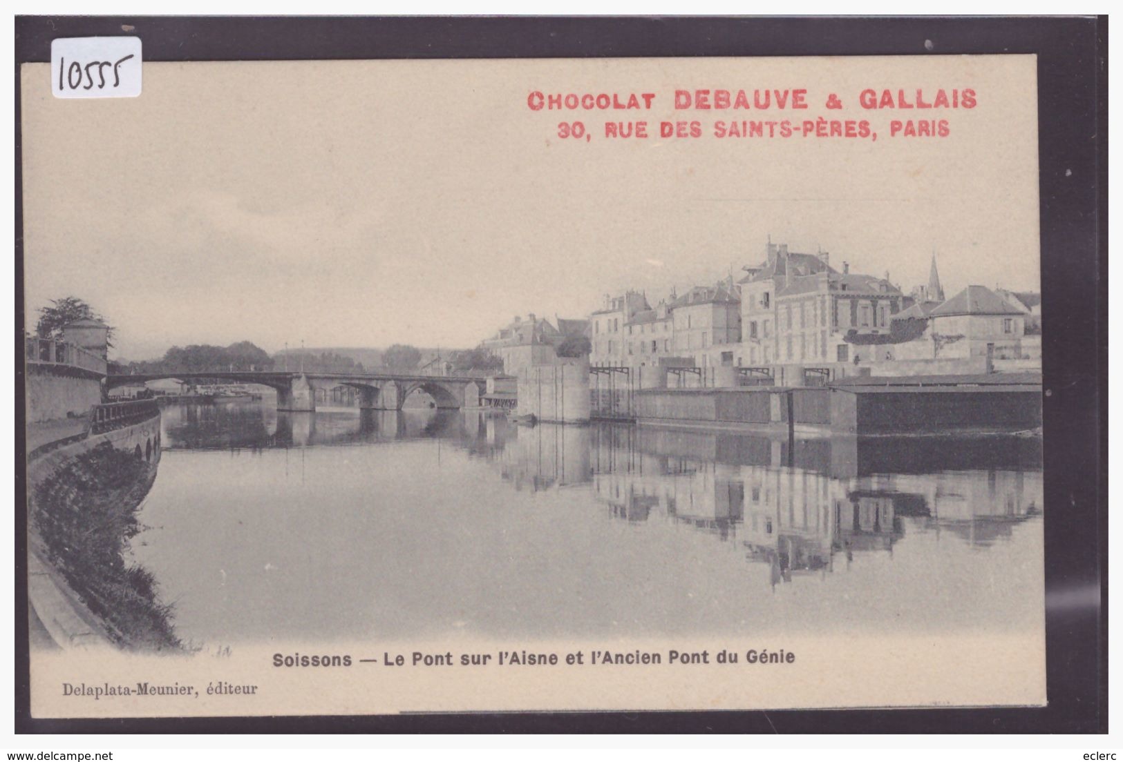 SOISSONS - LE PONT SUR L'AISNE - PUBLICITE CHOCOLAT DEBAUVE & GALLAIS, PARIS - TB - Soissons