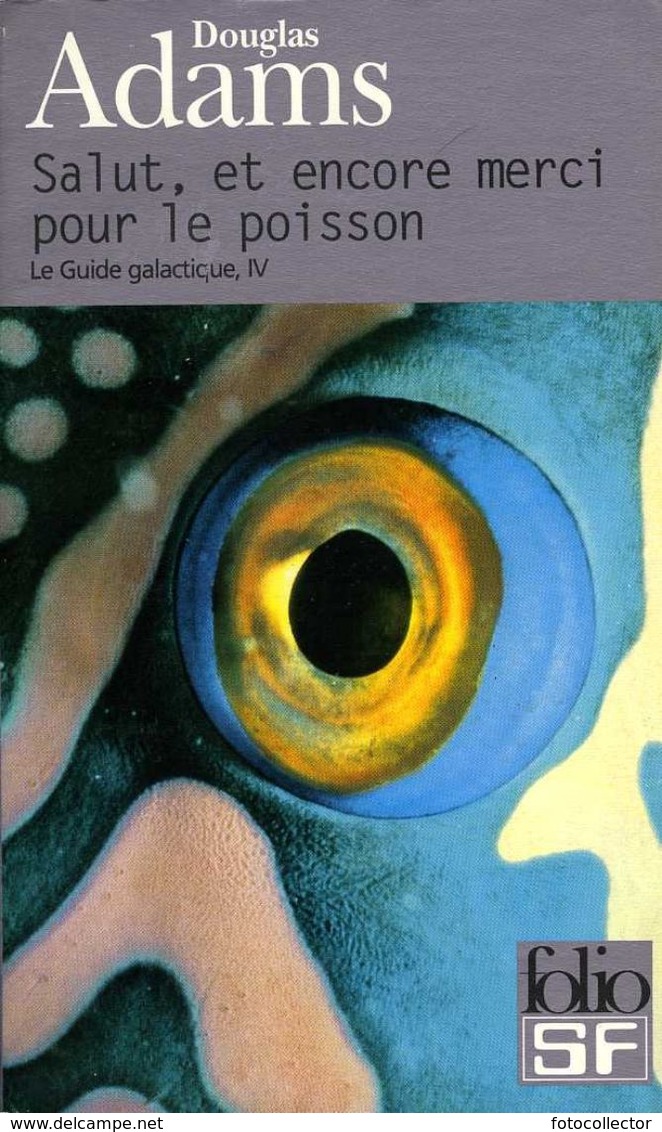 Le Guide Galactique (tome 4) : Salut Et Encore Merci Pour Le Poisson Par Adams (ISBN 2070418367 EAN 9782070418367) - Folio SF