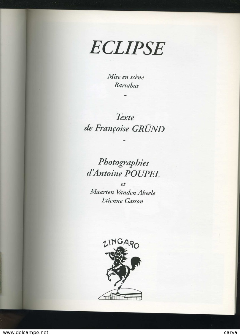 Zingaro Eclipse Mise En Scene Bartabas ( Nombreuses Photos De Chevaux Et Cavaliers, Cirque ) Editions Zingaro 1997 - Animaux