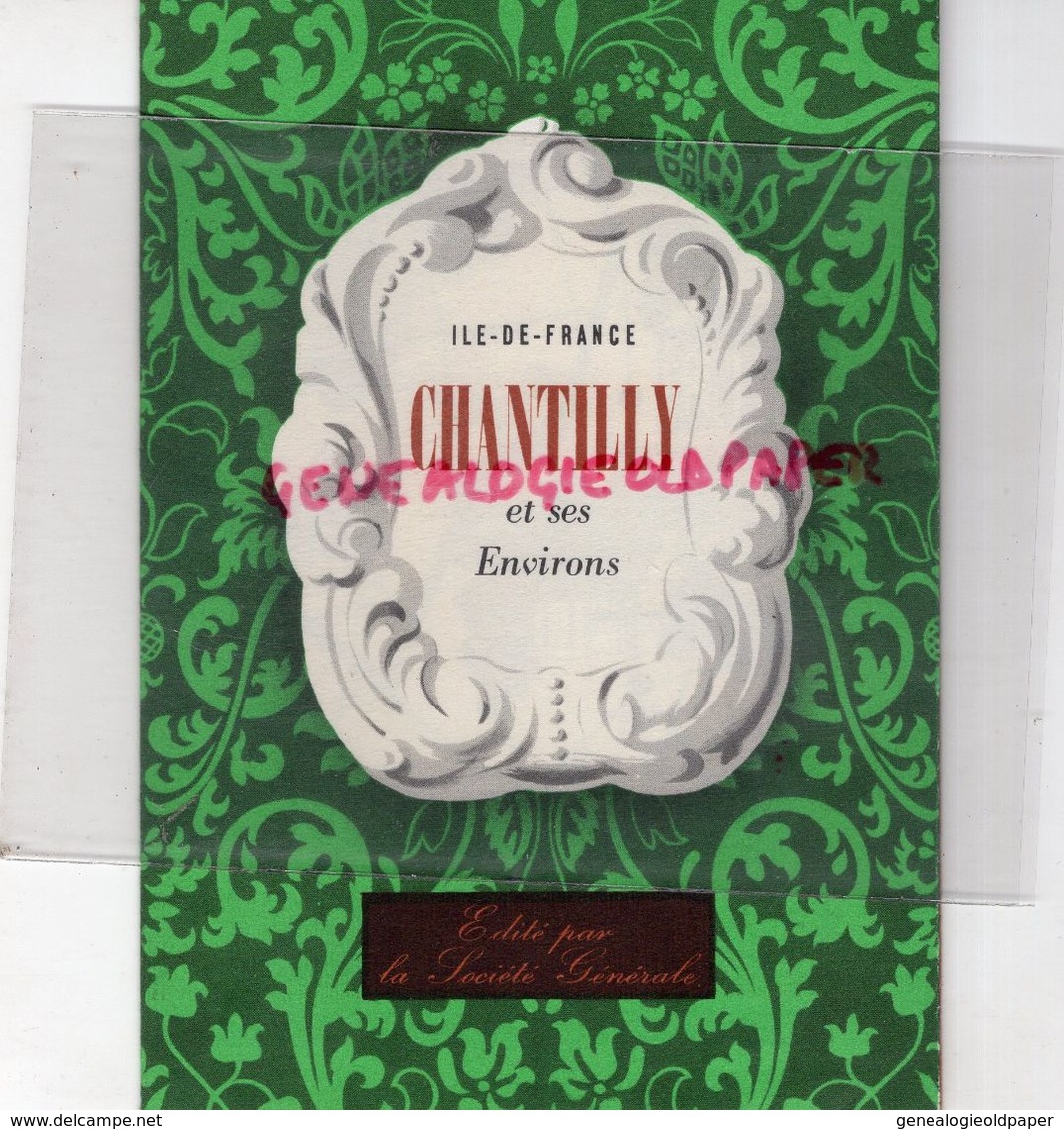 60 -CHANTILLY ET ENVIRONS-DEPLIANT TOURISTIQUE EDITE PAR SOCIETE GENERALE-29 BD HAUSSMANN PARIS- COMPIEGNE-FERTE MILON - Dépliants Turistici