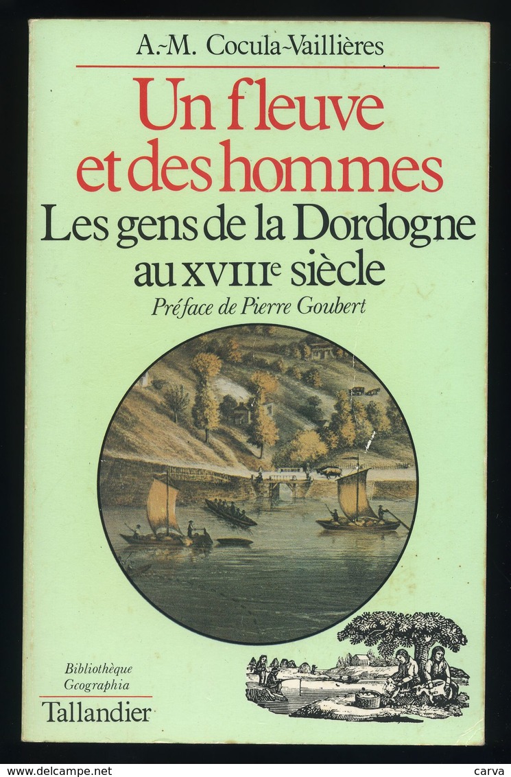 Un Fleuve Et De Hommes Les Gens De La Dordogne Cocula 1981 Gabarres, Flottages, Batellerie, Saumon Bergerac, Tuillieres - Aquitaine