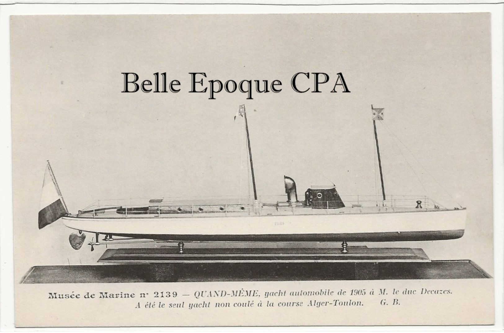 BATEAU / Musée De La Marine - #2139 - QUAND-MÊME - Yacht Automobile Du Duc Decazes / 1905 ++++ G. B. ++++ Maquette - Altri & Non Classificati