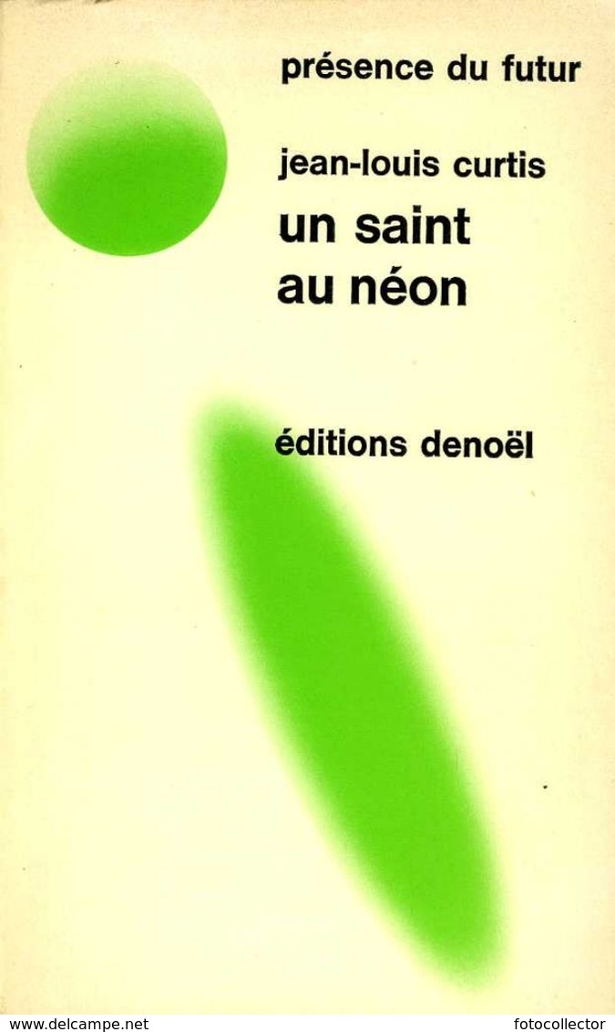Présence Du Futur N° 13 : Un Saint Au Néon Par Jean Louis Curtis - Présence Du Futur