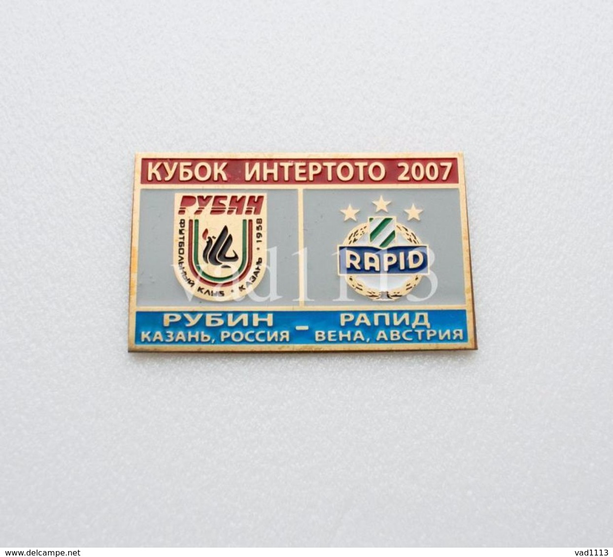 Badge Pin:  UEFA Intertoto Cup 2007 Rubin Kazan Russia - SK Rapid Wien  Austria - Football