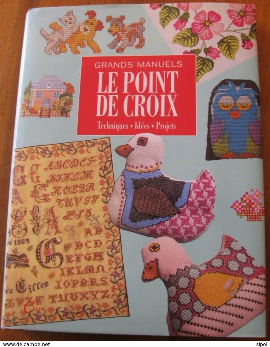 Grands Manuels Le Point De Croix Techniques Idées Projets -  310 Pages Sous Jaquette  Neuf - Home Decoration