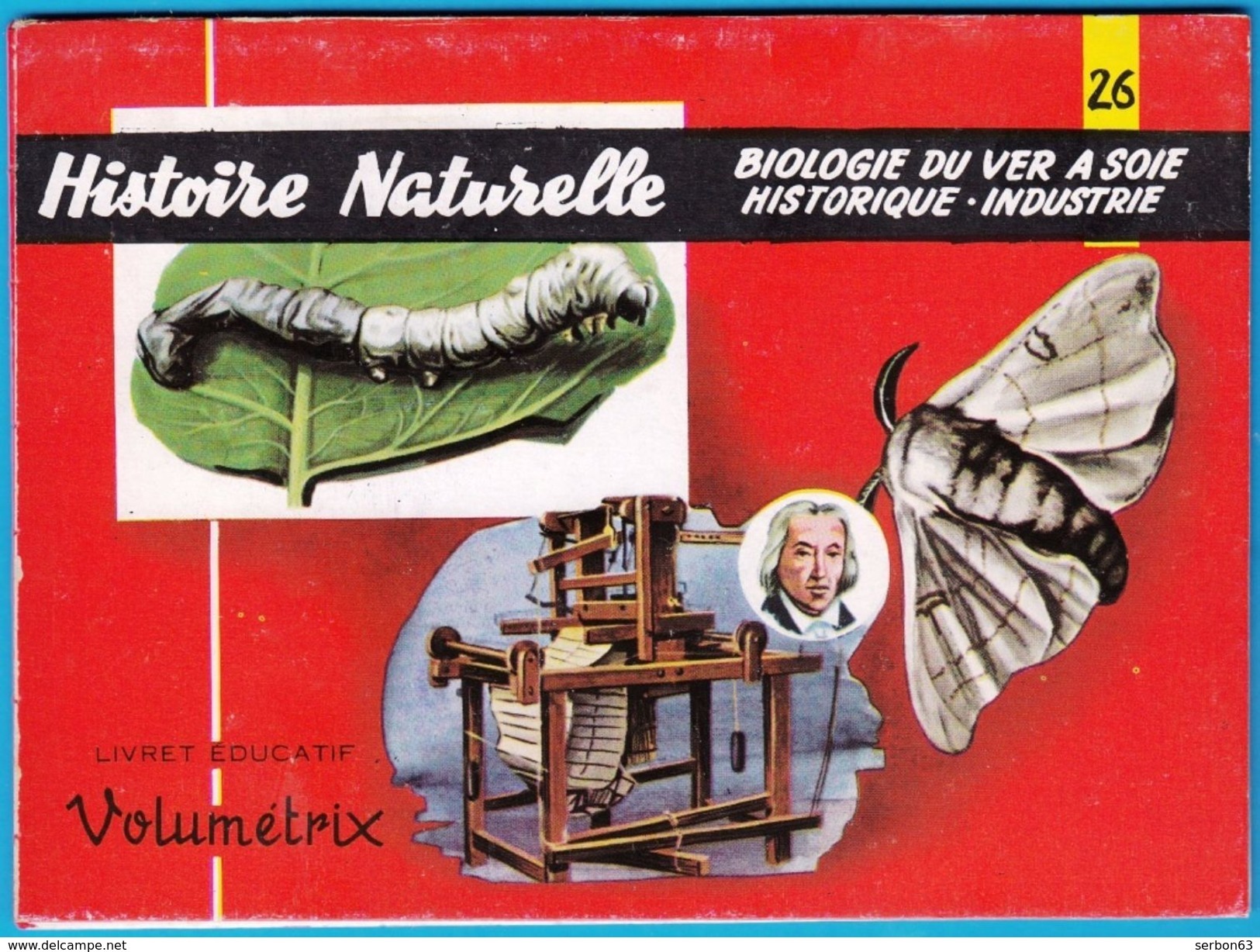 LIVRETS EDUCATIFS VOLUMETRIX NEUF N° 26 HISTOIRE NATURELLE VER A SOIE  VOIR MON SITE Serbon63 DES MILLIERS D'OBJETS - 6-12 Ans