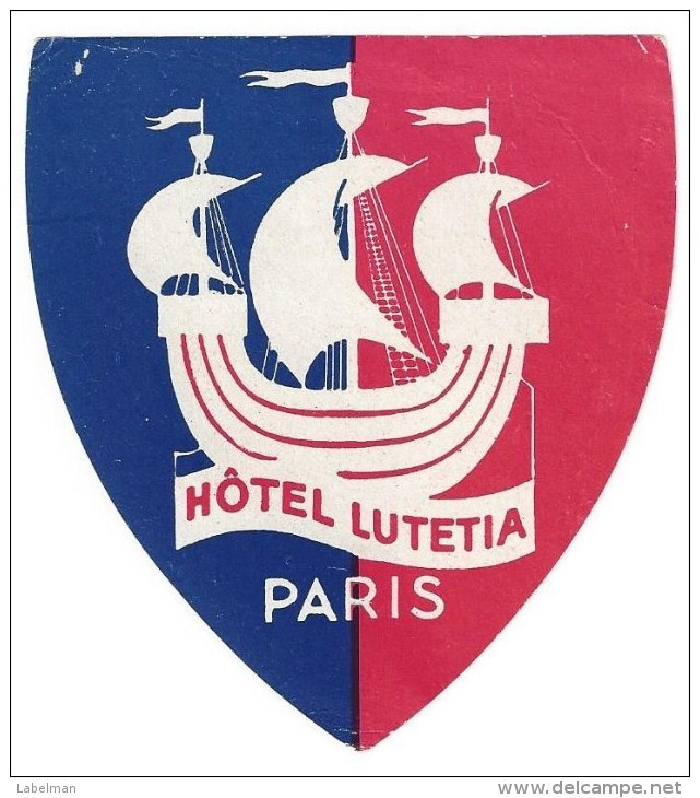 HOTEL AUBERGE MOTEL LUTETIA PARIS FRANCE DECAL STICKER VINTAGE LUGGAGE LABEL ETIQUETTE AUFKLEBER - Etiquettes D'hotels