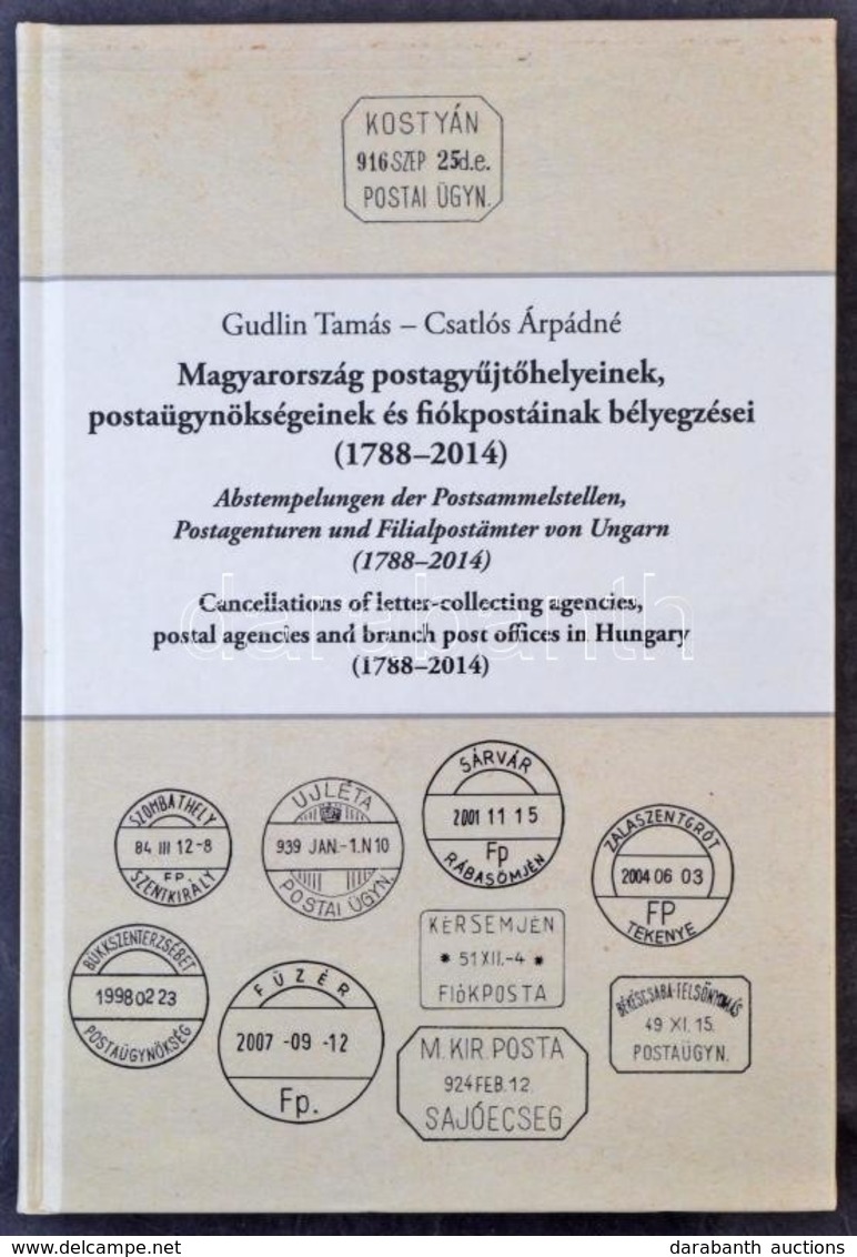 Gudlin Tamás - Csatlós Árpádné: Magyarország Postaügynökségeinek, Postagyűjtő Helyeinek és Fiókpostáinak Bélyegzései (17 - Other & Unclassified