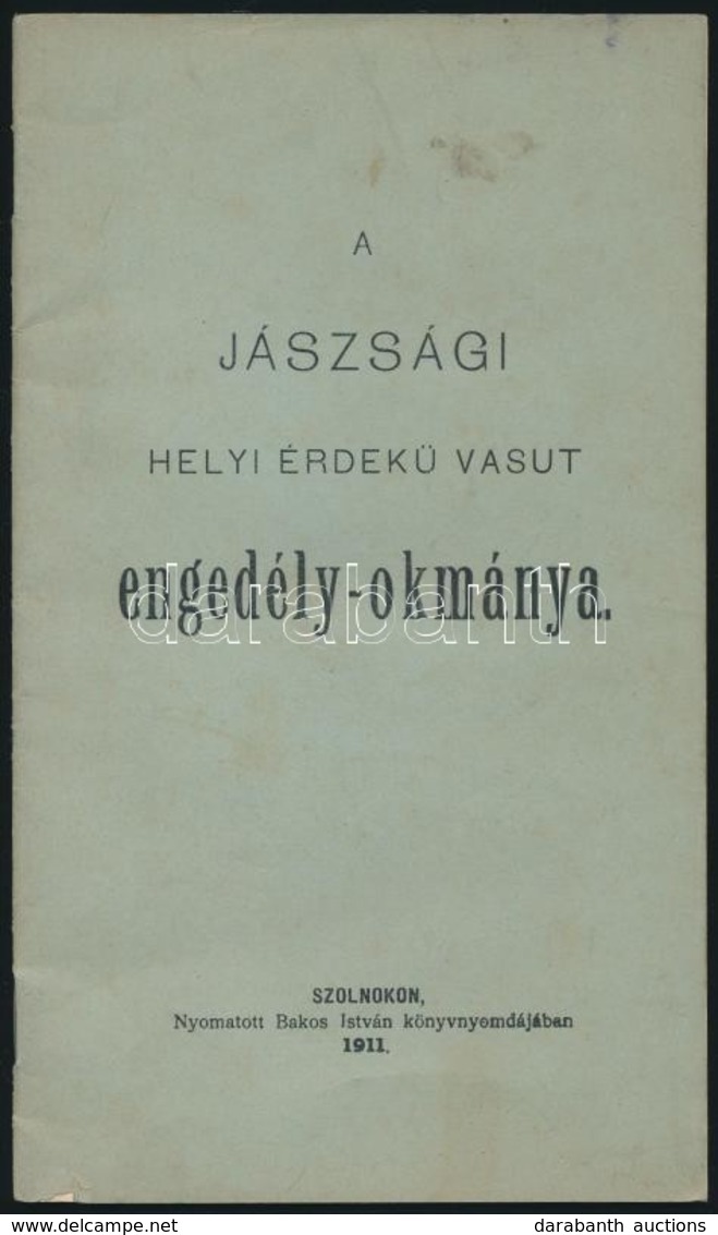 1911 A Jászsági Helyi Érdekű Vasút Engedélyokmánya. 26p + Élvezeti Jegy - Zonder Classificatie