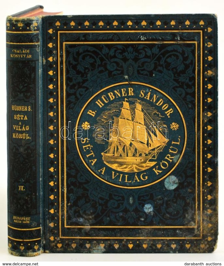Br. Hübner Sándor: Séta A Világ Körül. II. Kötet Fordította: Dr. Toldy László. Bp., 1884, Ráth Mór. Kiadói Aranyozott Eg - Unclassified