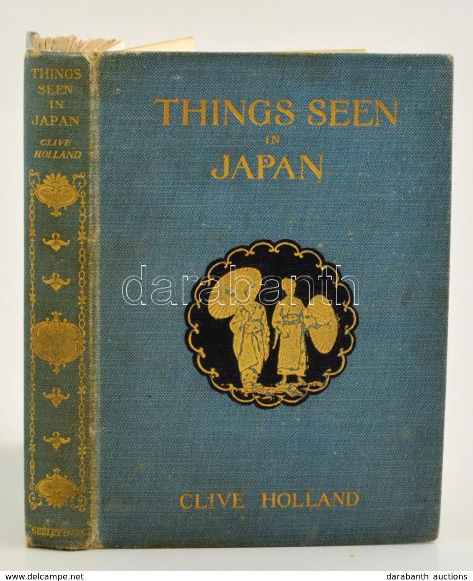 Clive Holland: Things Seen In Japan. London, 1908, Seeley And Co. Limited. Második Kiadás. Fekete-fehér Fotókkal Illuszt - Zonder Classificatie