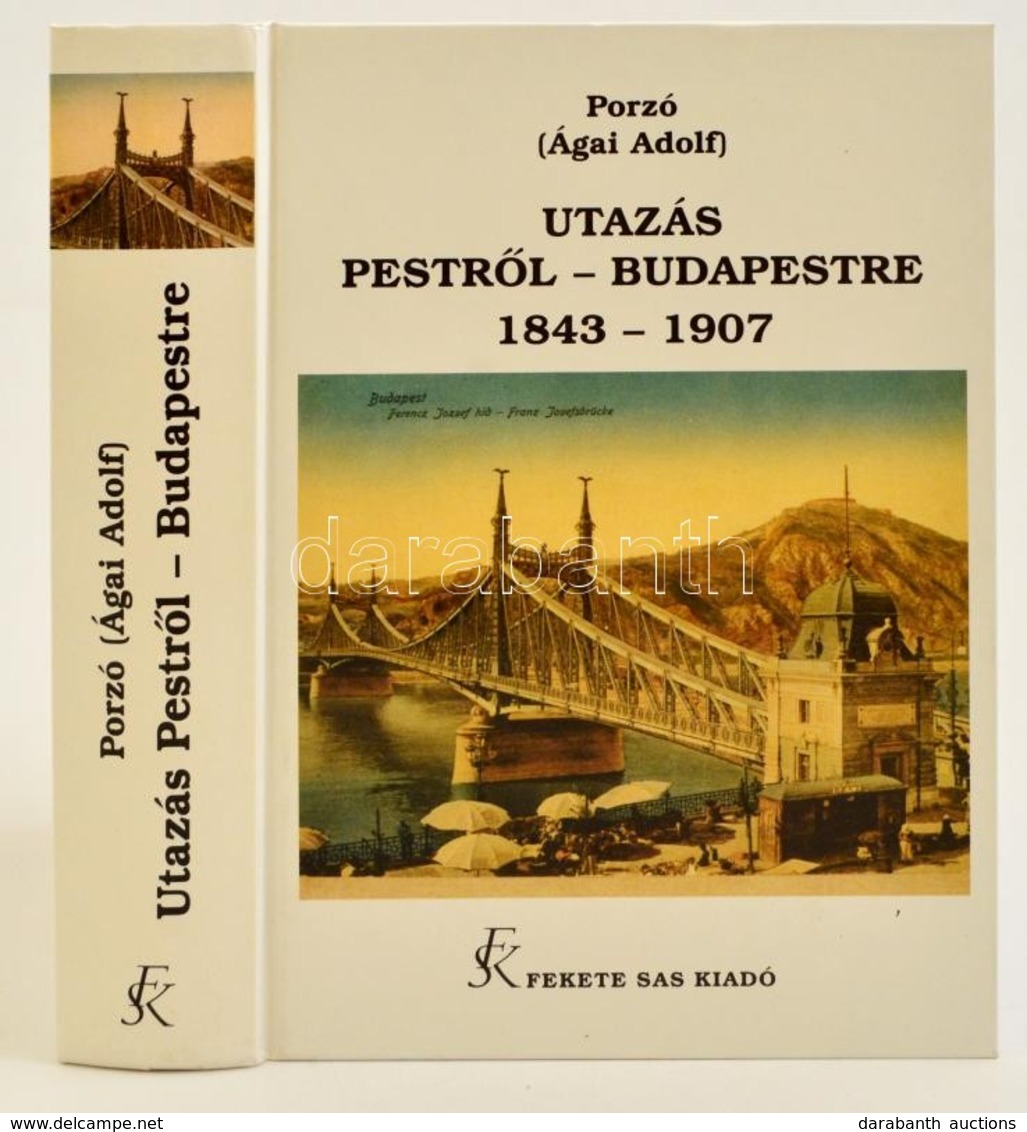 Porzó (Ágai Adolf): Utazás Pestről-Budapestre 1843-1907. Rajzok és Emlékek A Magyar Főváros Utolsó 65 Esztendejéből. Bp. - Unclassified