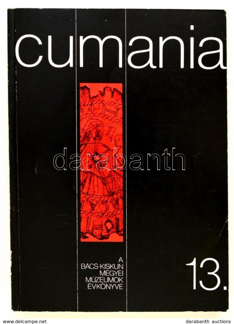 Cumania 13. Bács-Kiskun Megyei Múzeumok Évkönyve. Szerk.: Bárth János-Dr. Sztrinkó István. Kecskemét, 1992, Bács-Kiskun  - Unclassified