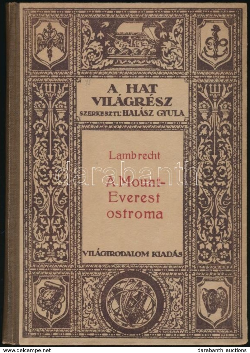 Lambrecht Kálmán: A Mount Everest Ostroma. A Hat Világrész. Utazások és Felfedezések. XVIII. Kötet. Bp., 1924, Világirod - Zonder Classificatie