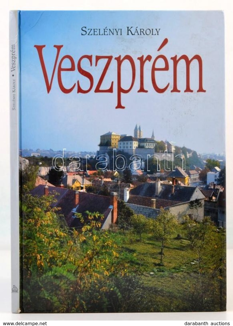 Szelényi Károly: Veszprém. Veszprém, 1997,F. Szelényi Ház. Második Kiadás. Kiadói Kartonált Papírkötés. - Zonder Classificatie