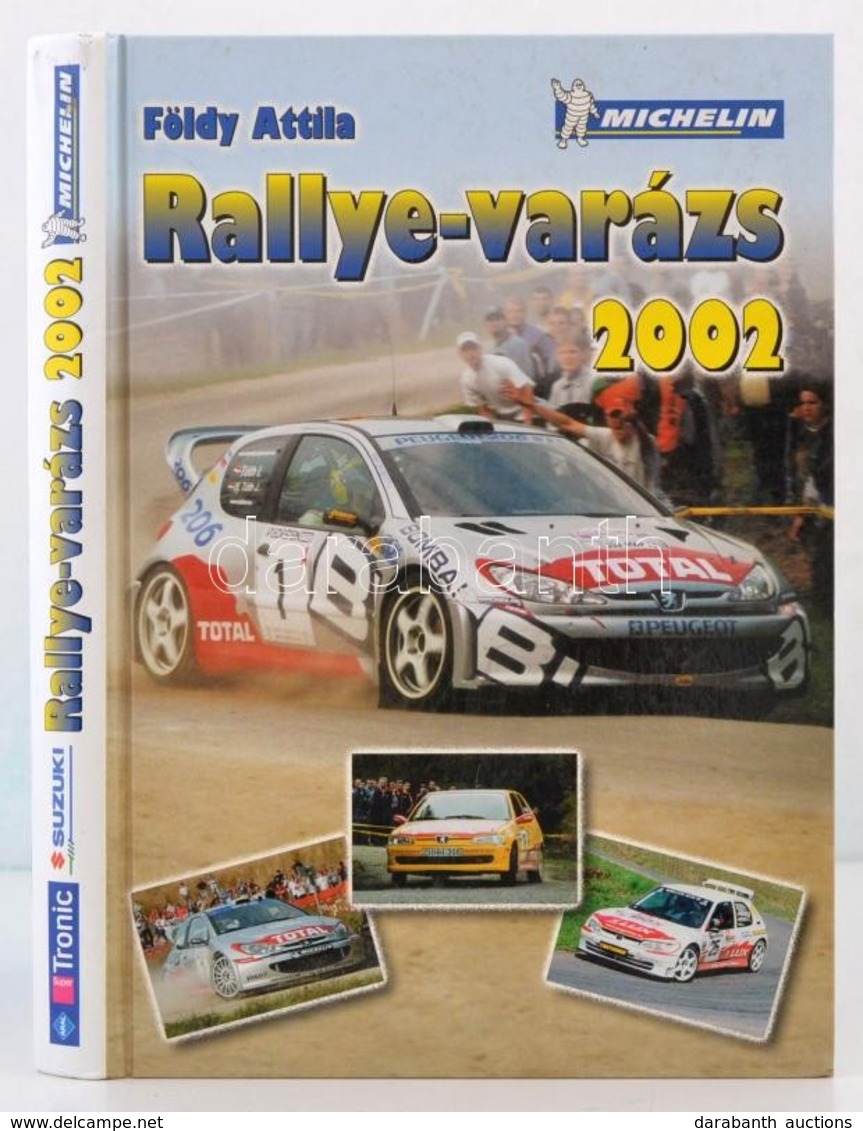 Földy Attila Rallye-varázs 2002. Bp., 2002, Szerzői Kiadás. Kiadói Kartonált Papírkötés. - Zonder Classificatie