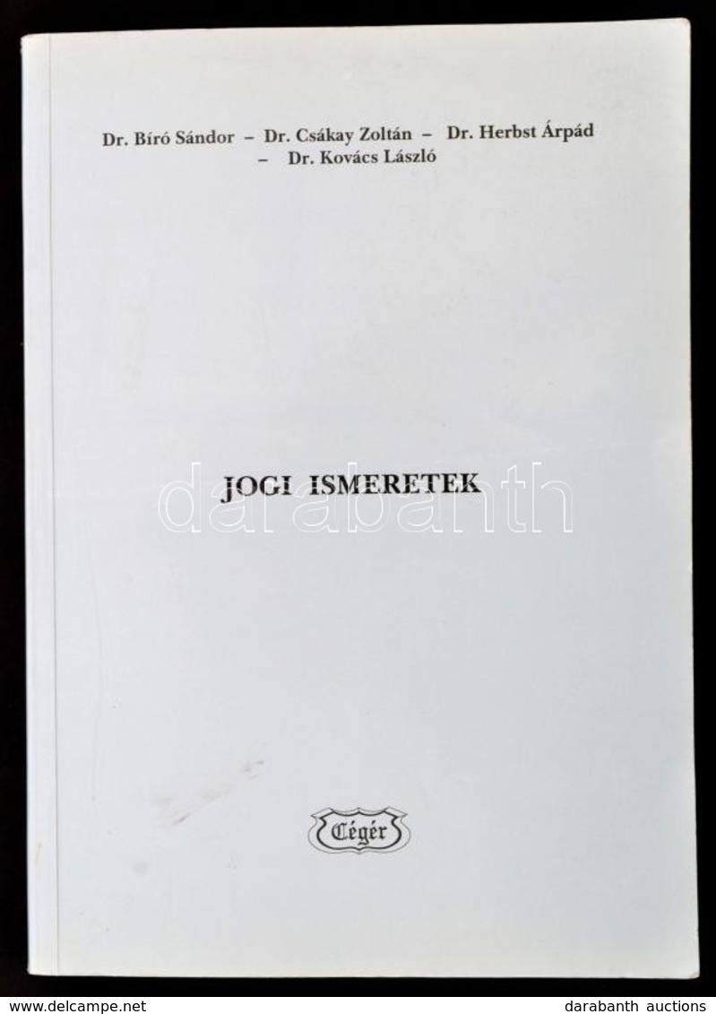 Dr. Bíró Sándor, Dr. Csákay Zoltán, Dr. Hebst Árpád, Dr. Kovács László: Jogi Ismeretek. Bp., 1994, Cégér. Kiadói Papírkö - Zonder Classificatie