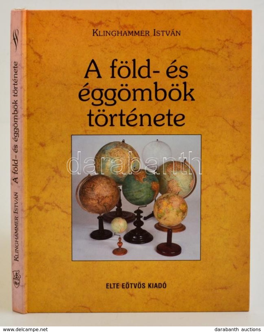 Klinghammer István: A Föld- és éggömbök Története. Bp.,1998, Eötvös Kiadó. Kartonált Papírkötésben, Jó állapotban. - Unclassified